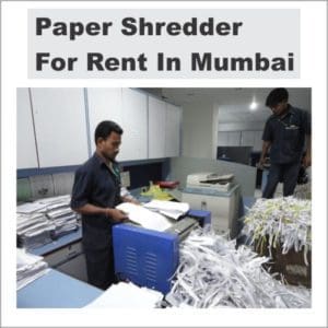 Paper shredder for rent in mumbai.
